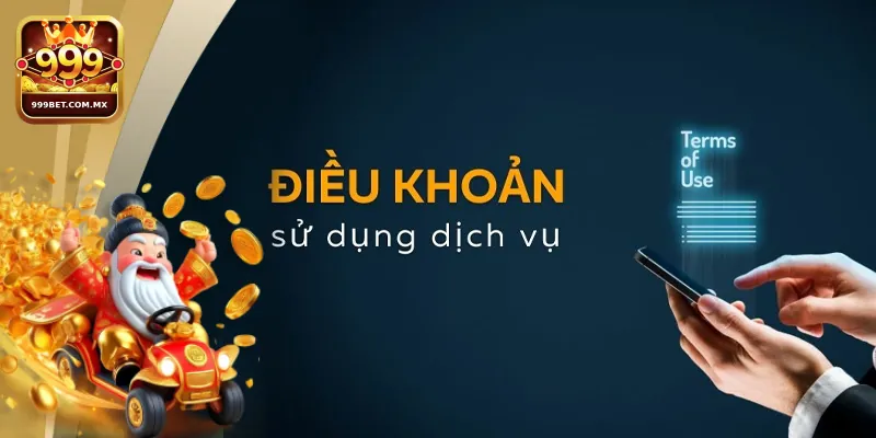 Điều Khoản Sử Dụng 999bet - Trải Nghiệm An Toàn Khi Tham Gia Chính sách cá cược minh bạch tạo nên sân chơi trực tuyến công bằng
