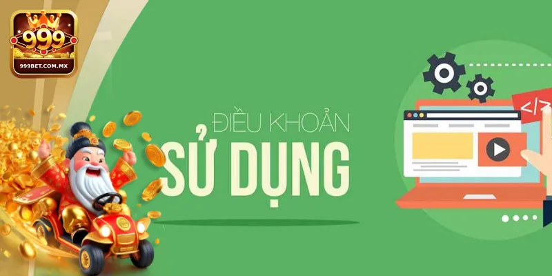 Điều Khoản Sử Dụng 999bet - Trải Nghiệm An Toàn Khi Tham Gia Đôi nét về Điều khoản sử dụng 999bet người chơi cần biết