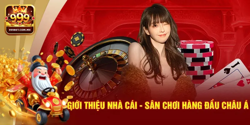 Giới Thiệu 999bet - Nền Tảng Giải Trí Hàng Đầu Năm 2025 Đôi nét về về quá trình tạo dựng thương hiệu nhà cái 999bet